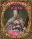 Madame de Pompadour: Painted Pink By A. Cassandra Albinson (Editor), Mark Ledbury (Contributions by), Gabriella Szalay (Contributions by), Oliver Wunsch (Contributions by) Cover Image