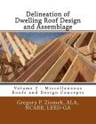 Delineation of Dwelling Roof Design and Assemblage: Miscellaneous Roofs and Design Concepts By Ala Ncarb Ziomek Cover Image