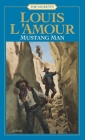 Mustang Man: The Sacketts: A Novel By Louis L'Amour Cover Image