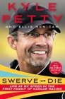 Swerve or Die: Life at My Speed in the First Family of NASCAR Racing By Kyle Petty, Ellis Henican Cover Image