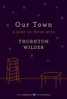 Our Town: A Play in Three Acts: Deluxe Modern Classic (Harper Perennial Deluxe Editions) Cover Image