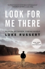 Look for Me There: Grieving My Father, Finding Myself Cover Image