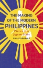 The Making of the Modern Philippines: Pieces of a Jigsaw State By Philip Bowring Cover Image