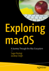 Exploring Macos: A Journey Through the Mac Ecosystem By Sagar Rastogi, Jasdeep Singh Cover Image