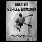 Hold Me Gorilla Monsoon By Colette Arrand, Scott Stripling (Artist) Cover Image