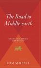 The Road To Middle-Earth: How J.R.R. Tolkien Created a New Mythology By Tom Shippey Cover Image