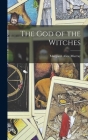 The God of the Witches By Margaret Alice Murray Cover Image