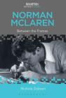 Norman McLaren: Between the Frames (Animation: Key Films/Filmmakers) By Nichola Dobson Cover Image
