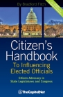 Citizen's Handbook to Influencing Elected Officials: Citizen Advocacy in State Legislatures and Congress: A Guide for Citizen Lobbyists and Grassroots Cover Image