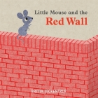 Little Mouse and the Red Wall By Britta Teckentrup Cover Image