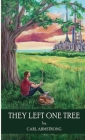 They Left One Tree By Carl Armstrong, Mollie Bozarth (Cover Design by) Cover Image