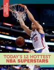 Today's 12 Hottest NBA Superstars (Today's Superstars) Cover Image