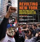 Revolting New York: How 400 Years of Riot, Rebellion, Uprising, and Revolution Shaped a City (Geographies of Justice and Social Transformation #38) By Neil Smith (Editor), Don Mitchell (Editor) Cover Image