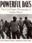 Powerful Days: Civil Rights Photography of Charles Moore By Charles Moore, Andrew Young (Introduction by), Michael Durham Cover Image