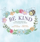 Be Kind: How One Kind Act Can Change the World By Joann Cebulski, Colleen Finn (Illustrator) Cover Image