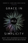 Grace in All Simplicity: Beauty, Truth, and Wonders on the Path to the Higgs Boson and New Laws of Nature By Chris Quigg, Robert N. Cahn Cover Image