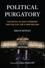 Political Purgatory: The Battle to Save Stormont and the Play for a New Ireland Cover Image