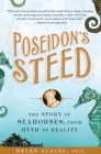 Poseidon's Steed: The Story of Seahorses, From Myth to Reality By Helen Scales, Ph.D. Cover Image