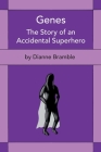 Genes: The Story of an Accidental Superhero By Dianne Bramble Cover Image