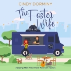 The Foster Wife: Helping Men Find Their Forever Homes By Cindy Dorminy, Piper Goodeve (Read by), Gabriel Vaughan (Read by) Cover Image