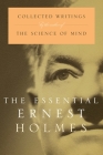 The Essential Ernest Holmes Cover Image