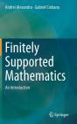 Finitely Supported Mathematics: An Introduction By Andrei Alexandru, Gabriel Ciobanu Cover Image