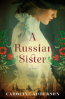 A Russian Sister: A Novel By Caroline Adderson Cover Image