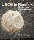 Lace in Flanders: History and Contemporary Art By Martine Bruggeman Cover Image