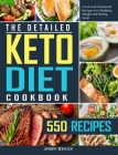 The Detailed Keto Diet Cookbook: 550 Fresh and Foolproof Recipes for Shedding Weight and Feeling Great Cover Image