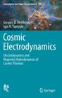 Cosmic Electrodynamics: Electrodynamics and Magnetic Hydrodynamics of Cosmic Plasmas (Astrophysics and Space Science Library #388) By Gregory D. Fleishman, Igor N. Toptygin Cover Image