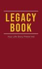 Legacy Book: Fill In Life Story Book Your Life Story Preserved Cover Image