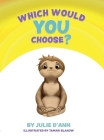 Which Would YOU Choose?: I GET to choose! By Julie D'Ann, Tamar Blaauw (Illustrator) Cover Image