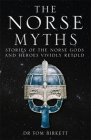 The Norse Myths: Stories of The Norse Gods and Heroes Vividly Retold Cover Image