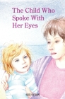 The Child Who Spoke with Her Eyes: A Mother's Spiritual Journey with Her Disabled Child By Sue Stern, Heather Dickinson (Illustrator), Martin de Mello (Cover Design by) Cover Image