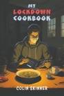 My Lockdown Cookbook By Colin Skinner Cover Image