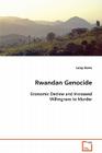 Rwandan Genocide Economic Decline and Increased Willingness to Murder By Lacey Stone Cover Image