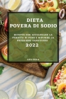 Dieta Povera Di Sodio 2022: Ricette Per Accelerare La Perdita Di Peso E Ridurre La Pressione Sanguigna Cover Image