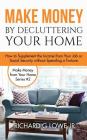 Make Money by Decluttering Your Home: How Supplement the Income from Your Job or Social Security without Spending a Fortune (Earn Money from Home #2) By Jr. Lowe, Richard G. Cover Image