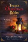 Treasured Christmas Brides: 6 Novellas Celebrate Love as the Greatest Gift By Amanda Cabot, Rebecca Germany, Cathy Marie Hake, Colleen L. Reece, MaryLu Tyndall, Michelle Ule Cover Image