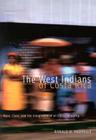 The West Indians of Costa Rica: Race, Class, and the Integration of an Ethnic Minority By Ronald  N. Harpelle Cover Image