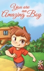 You are an Amazing Boy: A Collection of Inspiring Stories about Courage, Friendship, Inner Strength and Self-Confidence By Nadia Ross, Special Art Stories Cover Image