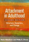 Attachment in Adulthood: Structure, Dynamics, and Change By Mario Mikulincer, PhD, Phillip R. Shaver, PhD Cover Image