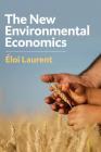 The New Environmental Economics: Sustainability and Justice By Eloi Laurent Cover Image