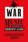 War Music: An Account of Homer's Iliad Cover Image