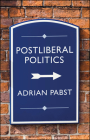 Postliberal Politics: The Coming Era of Renewal By Adrian Pabst Cover Image