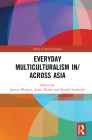 Everyday Multiculturalism In/Across Asia (Ethnic and Racial Studies) By Jessica Walton (Editor), Anita Harris (Editor), Koichi Iwabuchi (Editor) Cover Image