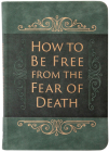 How to Be Free from the Fear of Death Cover Image