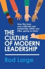The Culture of Modern Leadership: How the boss can cultivate real leadership within any tribe, group or team Cover Image