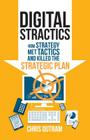Digital Stractics: How Strategy Met Tactics and Killed the Strategic Plan Cover Image