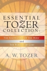 Essential Tozer Collection - The Pursuit of God & The Purpose of Man By A. W. Tozer Cover Image